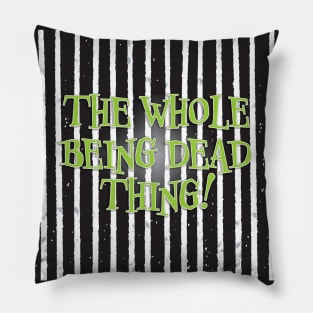 The Whole Being Dead Thing! Pillow