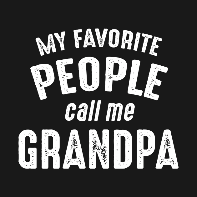 Grandpa Gift - My Favorite People Call Me Grandpa by BTTEES