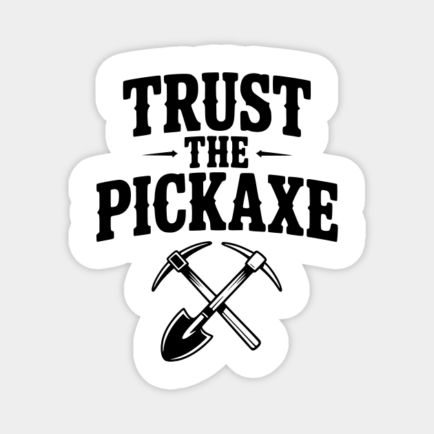 Trust the Pickaxe Magnet by Frank Ring