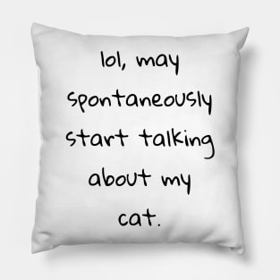 lol may spontaneously start talking about my cat Pillow