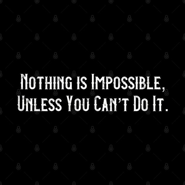 Nothing Is Impossible Unless You Can’t Do It by Art from the Blue Room