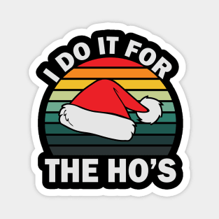 I Do It For The Ho's Retro Christmas Gift Magnet