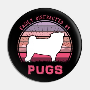 Easily Distracted By Pugs Pin