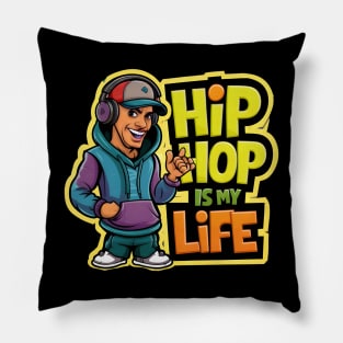 Hip Hop is my Life Pillow