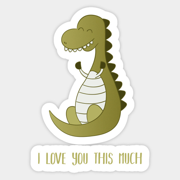 I Love You This Much Dinosaur Sticker Teepublic