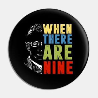 When There Are Nine Shirt Ruth Bader Ginsburg RBG Feminist Pin