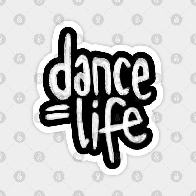 Dance Life, Dance is Life Magnet by badlydrawnbabe