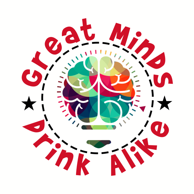 Great Minds Drink Alike by chatchimp