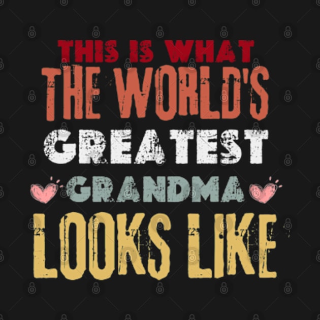 this is what the world's greatest Grandma looks like t-shirt by graphicaesthetic ✅