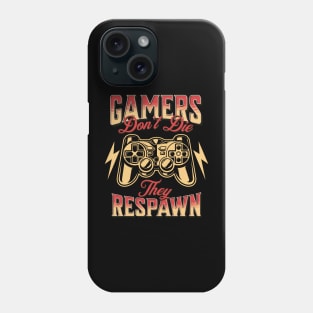 Gamers Don't Die, They Respawn Phone Case