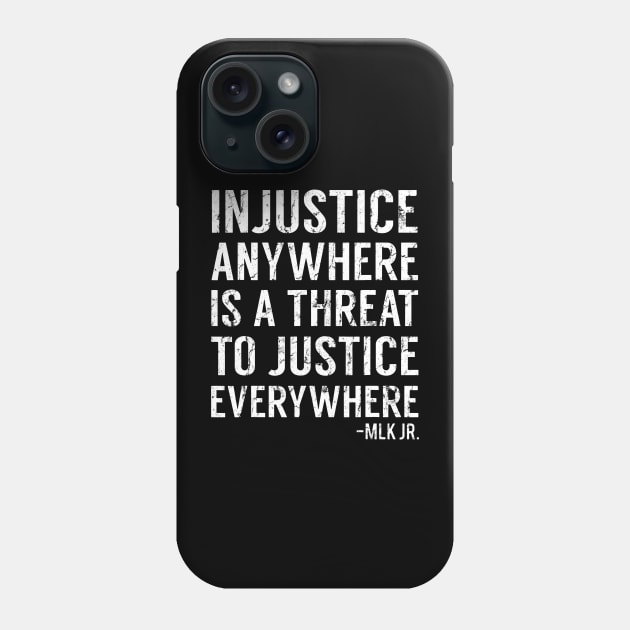 Injustice anywhere is a threat to justice everywhere Phone Case by Mamimotaz91