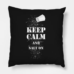 Keep Calm and Salt on Pillow