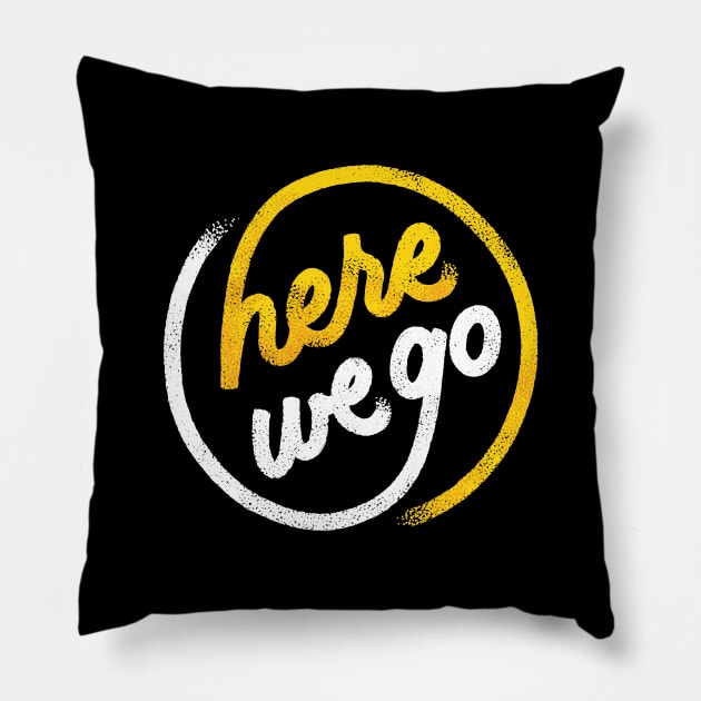 Here We Go Pillow by polliadesign