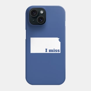 I Miss Kansas - My Home State Phone Case