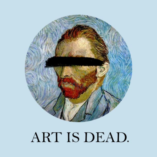 Art Is Dead by ZEDesigns