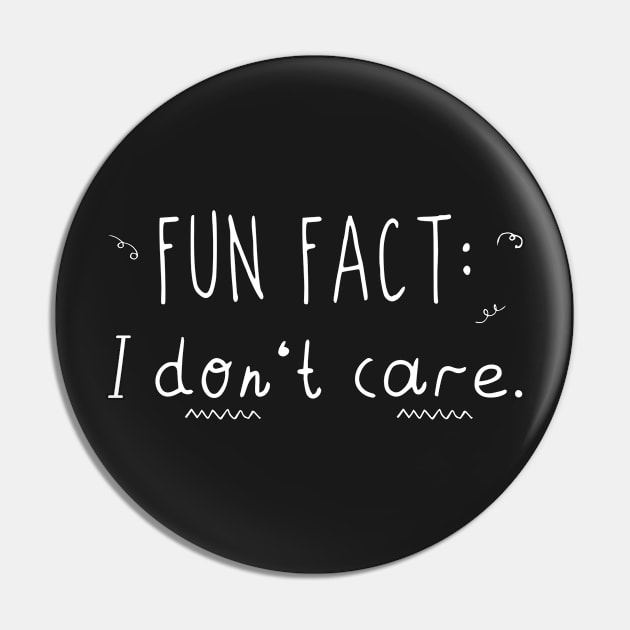 Fun Fact l Don't Care Funny Sayings Graphic Casual Everyday Pin by Estrytee