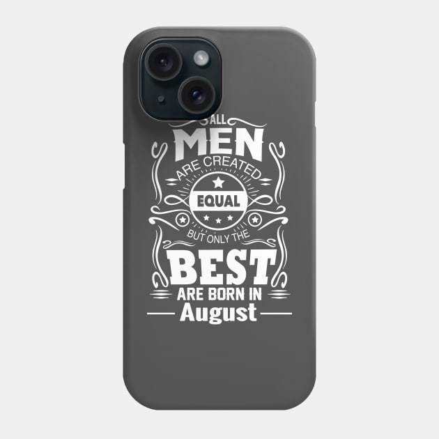 All Men Are Created Equal - Real Men Are Born in August Phone Case by vnsharetech