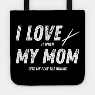 I Love It When My Mom Lets Me Play the Drums Funny Drummer Tote