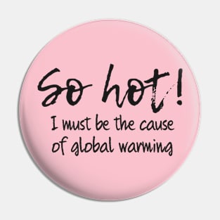 I'm So Hot Global Warming: Dark Version Pin