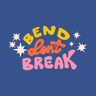 Bend Don't Break by Oh So Graceful T-Shirt