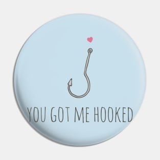 You Got Me Hooked Pin