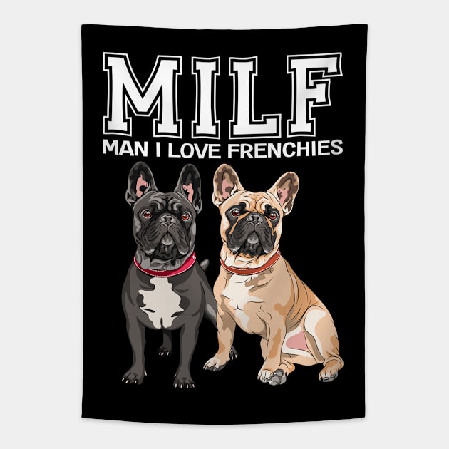 French Bulldog - MILF Man I Love Frenchies Tapestry by Kudostees