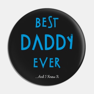 Father (2) Best Daddy Ever And I Knew It Pin