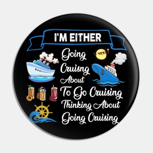 I'm Either Going Cruisng About To Go Cruising Thinking About Going Cruising Pin