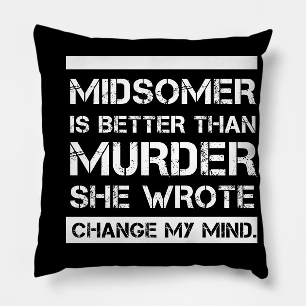 Midsomer Is Better Than Murder She Wrote Pillow by teesmile