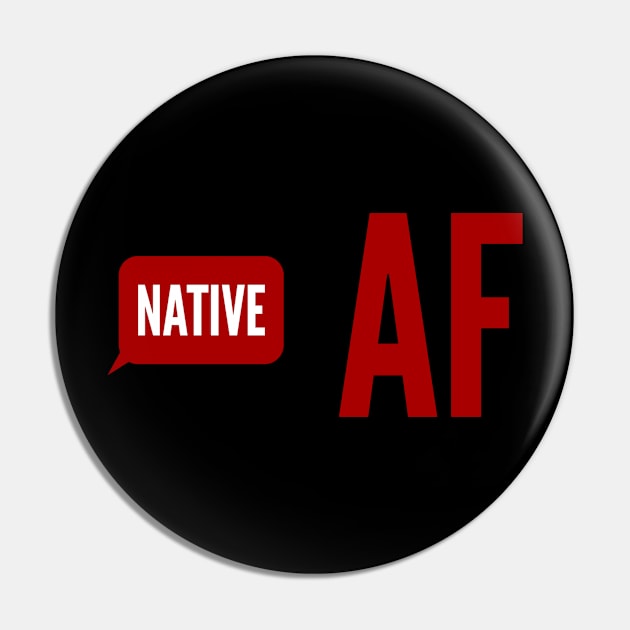 Native AF Pin by MessageOnApparel