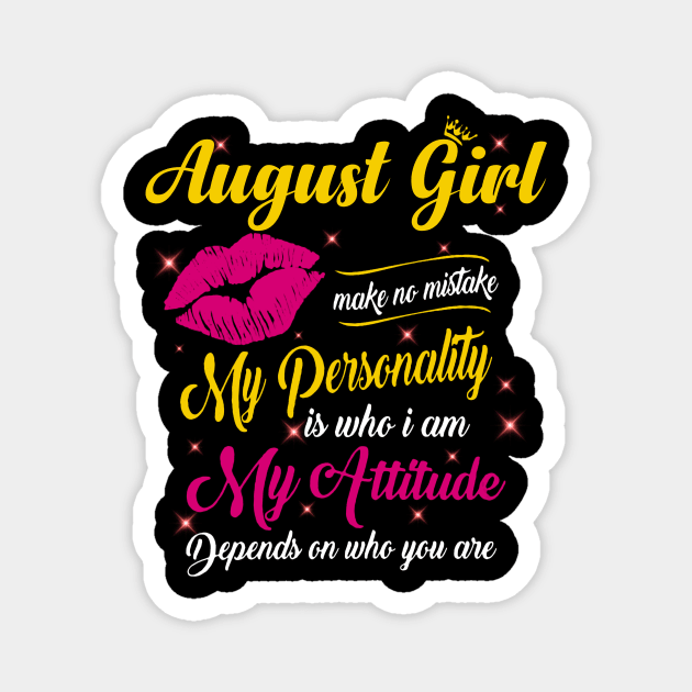 August Girl Make No Mistake My Personality Is Who I Am Magnet by Vladis