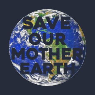 Save Our Mother Earth T-Shirt