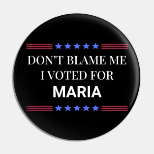 Don't Blame Me I Voted For Maria Pin