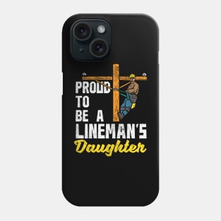 Proud To Be A Lineman's Daughter Phone Case