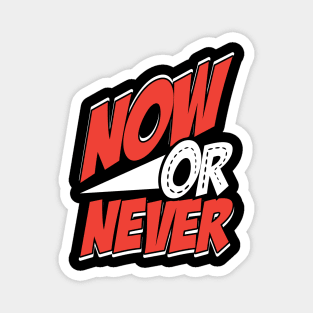 Now Or Never Magnet