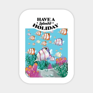 have a splendid holiday, tropical fish, Magnet
