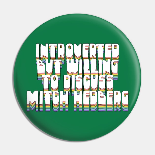 Introverted But Willing To Discuss Mitch Hedberg Pin by DankFutura