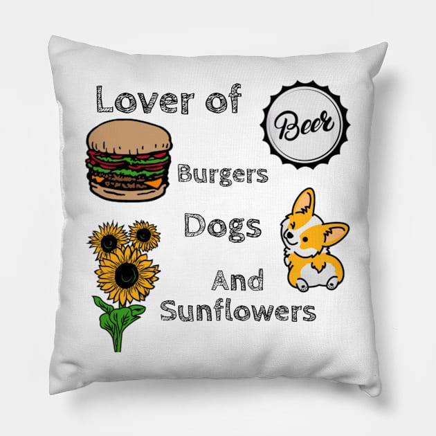 Lover of Beer, Burgers, Dogs, and Sunflowers Pillow by DravenWaylon