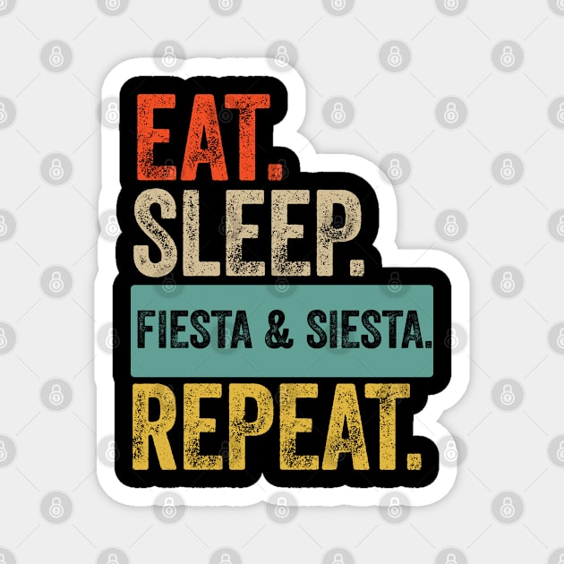 Eat sleep fiesta and siesta repeat retro vintage Magnet by Lyume