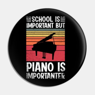 School Is Important But piano Is Importanter Funny Pin