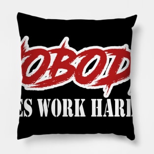 Nobody cares work harder Pillow