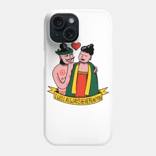 I will Always Be Here For You Phone Case