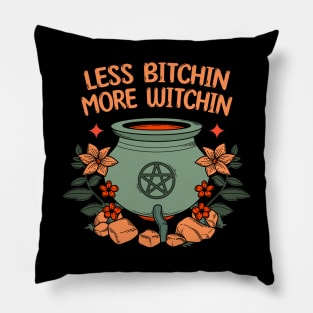 Less bitchin more witchin Pillow