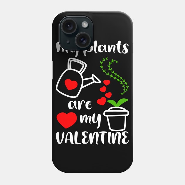 My plants are my Valentine, Gardener Gift Idea Phone Case by AS Shirts