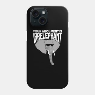 Your Argument Is Irrelephant Phone Case