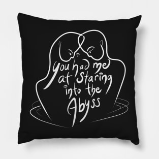 You Had Me At Staring Into The Abyss Pillow