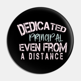 Dedicated Principal  Even From A Distance : Funny Quarantine Pin