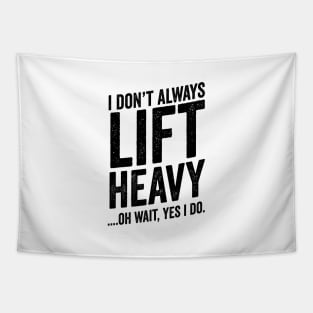 Always Lift Heavy - Weightlifter Fitness Meme Tapestry