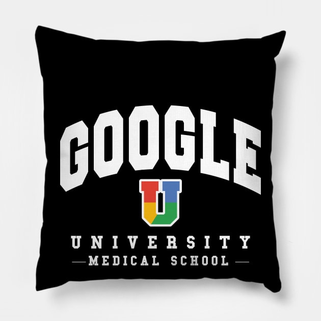 Google University Med School Pillow by TheShirtGypsy