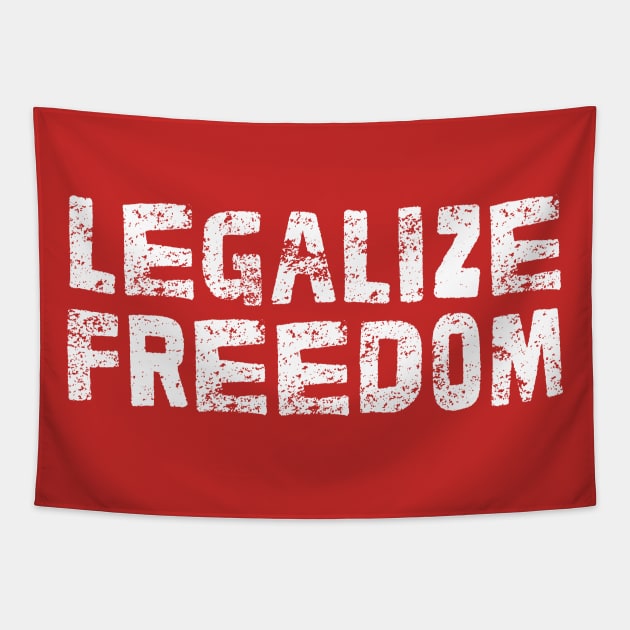 Legalize Freedom - Libertarian Statement Design Tapestry by DankFutura